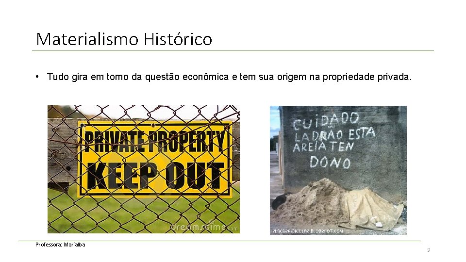 Materialismo Histórico • Tudo gira em torno da questão econômica e tem sua origem