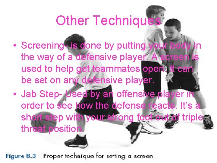 Other Techniques • Screening- is done by putting your body in the way of