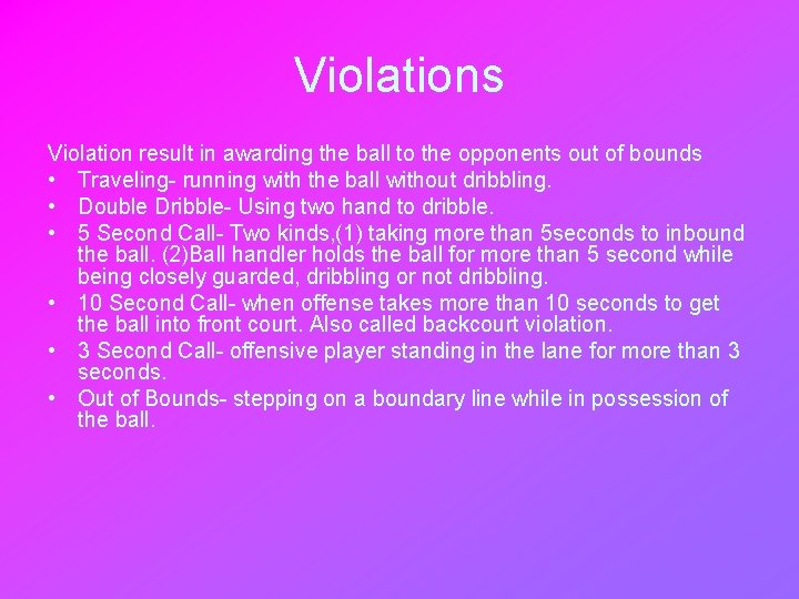 Violations Violation result in awarding the ball to the opponents out of bounds •