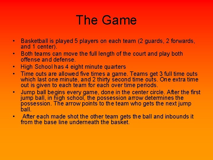 The Game • Basketball is played 5 players on each team (2 guards, 2