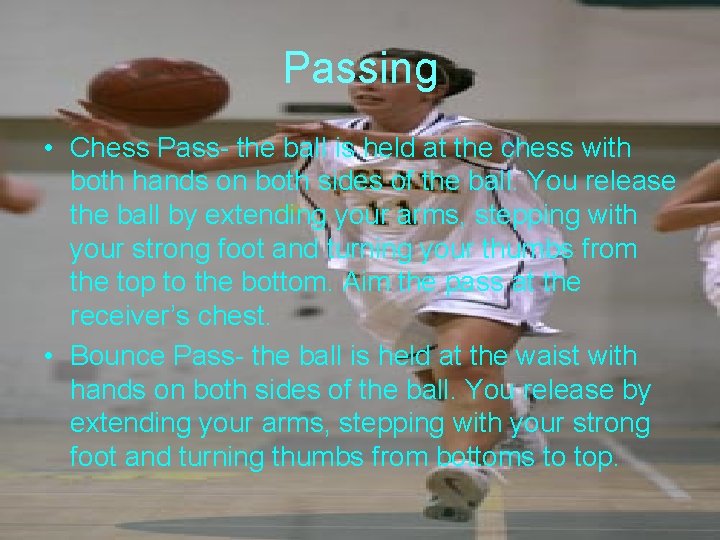 Passing • Chess Pass- the ball is held at the chess with both hands