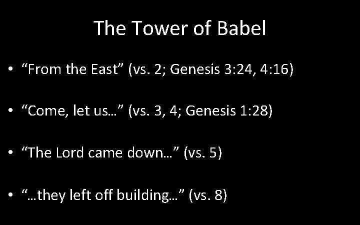 The Tower of Babel • “From the East” (vs. 2; Genesis 3: 24, 4: