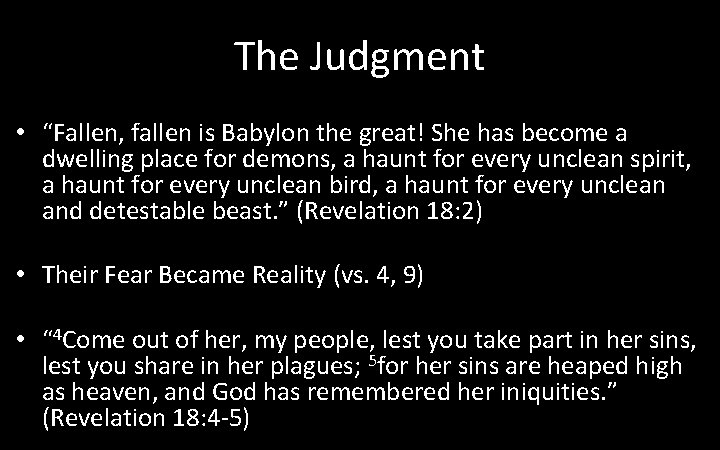 The Judgment • “Fallen, fallen is Babylon the great! She has become a dwelling