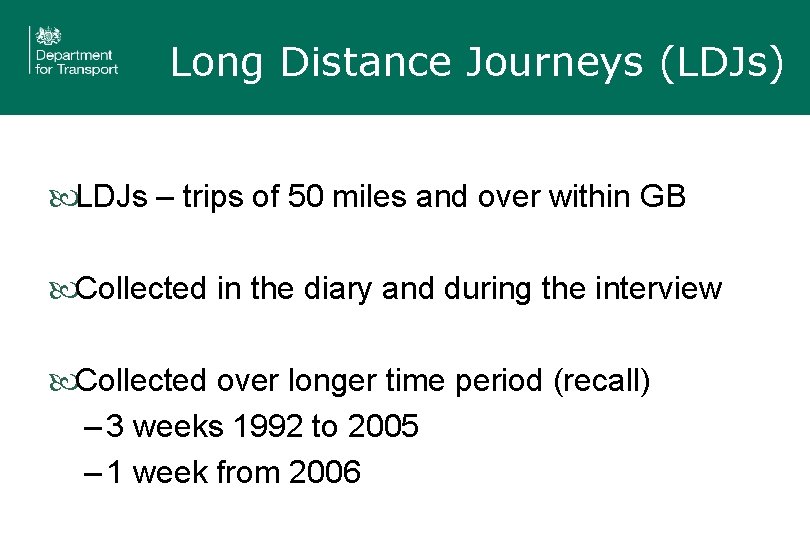 Long Distance Journeys (LDJs) LDJs – trips of 50 miles and over within GB