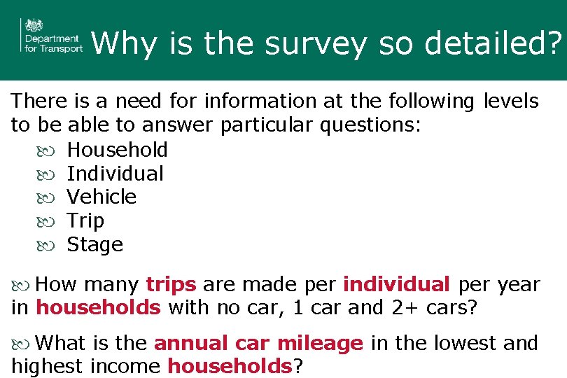 Why is the survey so detailed? There is a need for information at the