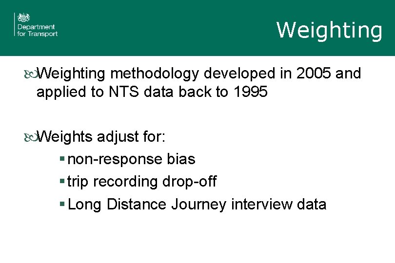 Weighting methodology developed in 2005 and applied to NTS data back to 1995 Weights