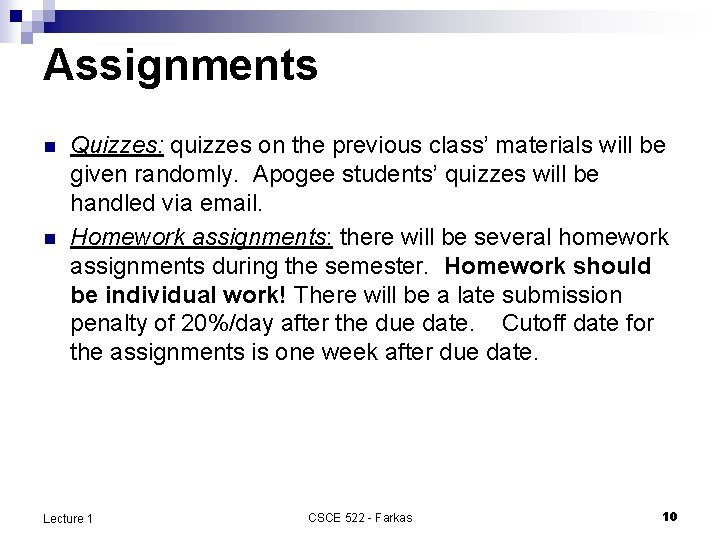 Assignments n n Quizzes: quizzes on the previous class’ materials will be given randomly.