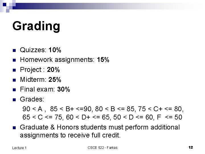 Grading n n n n Quizzes: 10% Homework assignments: 15% Project : 20% Midterm: