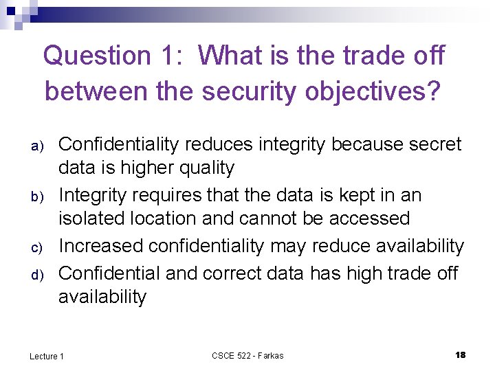 Question 1: What is the trade off between the security objectives? a) b) c)