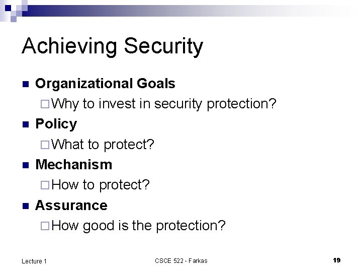Achieving Security n n Organizational Goals ¨ Why to invest in security protection? Policy