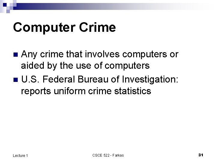 Computer Crime Any crime that involves computers or aided by the use of computers