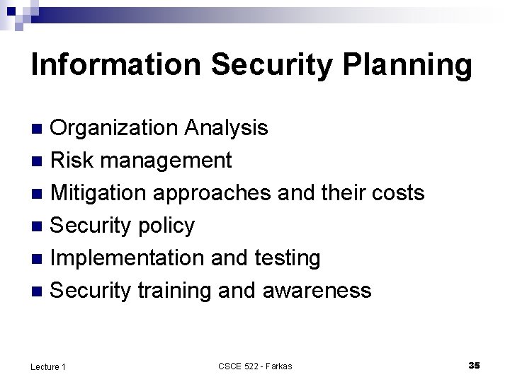 Information Security Planning Organization Analysis n Risk management n Mitigation approaches and their costs