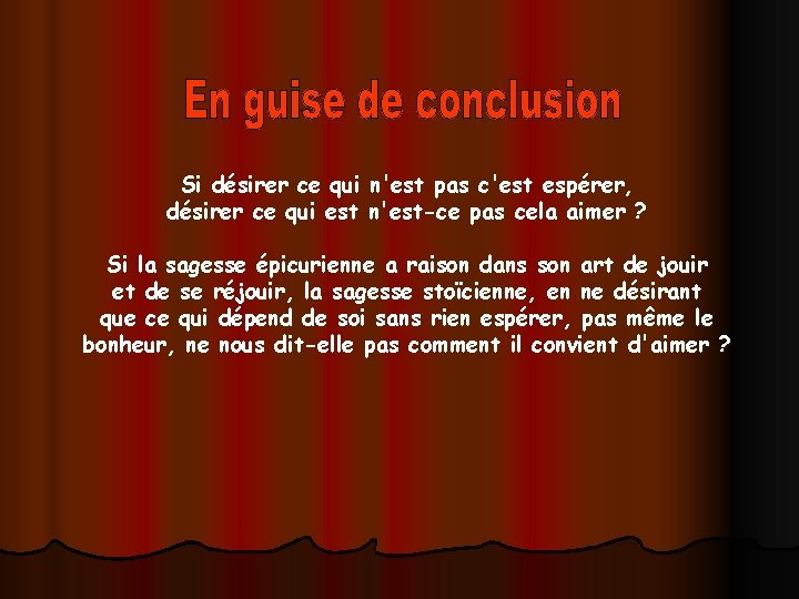 Si désirer ce qui n'est pas c'est espérer, désirer ce qui est n'est-ce pas