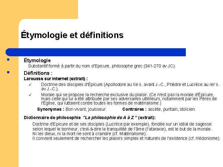 Étymologie et définitions § § Étymologie Substantif formé à partir du nom d’Epicure, philosophe