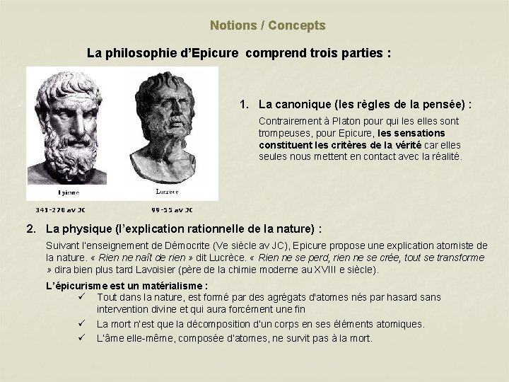 Notions / Concepts La philosophie d’Epicure comprend trois parties : 1. La canonique (les