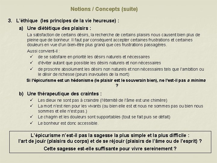 Notions / Concepts (suite) 3. L’éthique (les principes de la vie heureuse) : a)