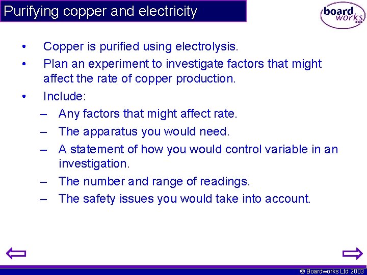 Purifying copper and electricity • • • Copper is purified using electrolysis. Plan an