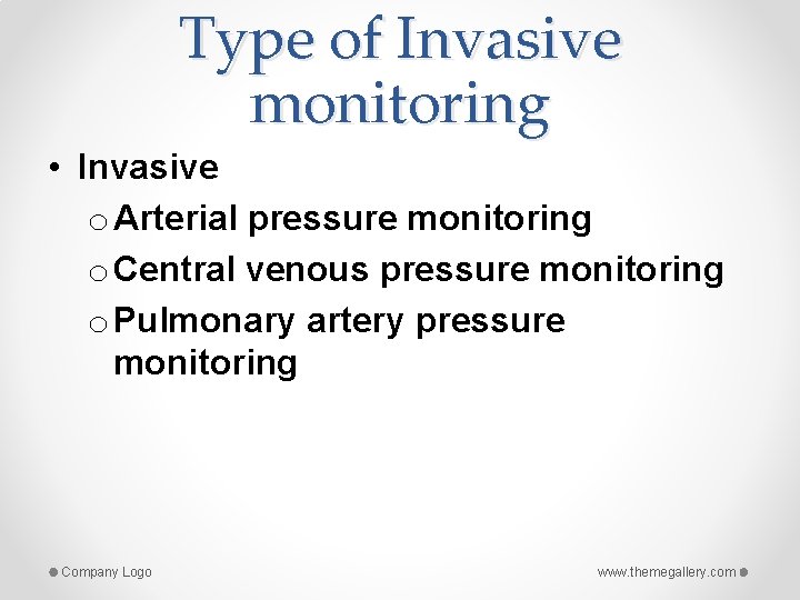 Type of Invasive monitoring • Invasive o Arterial pressure monitoring o Central venous pressure