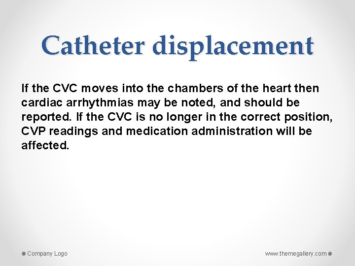 Catheter displacement If the CVC moves into the chambers of the heart then cardiac