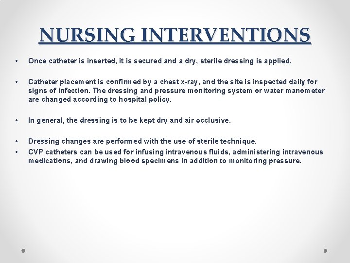 NURSING INTERVENTIONS • Once catheter is inserted, it is secured and a dry, sterile