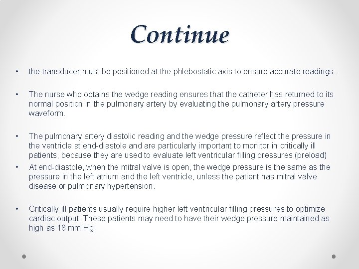 Continue • the transducer must be positioned at the phlebostatic axis to ensure accurate
