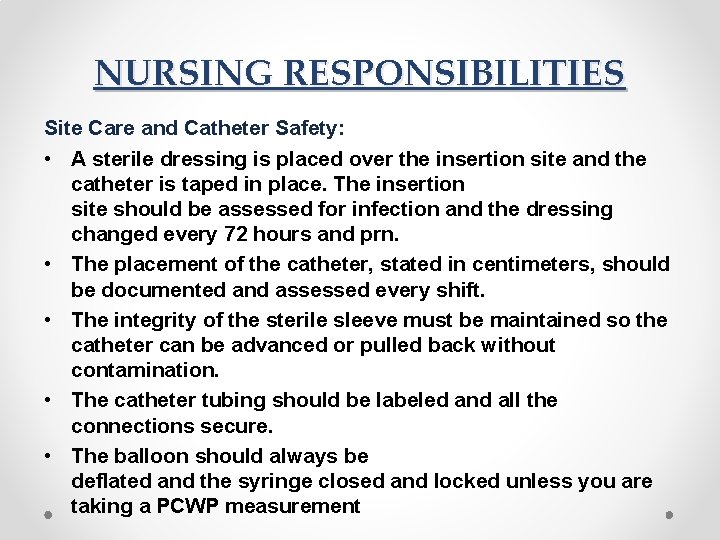 NURSING RESPONSIBILITIES Site Care and Catheter Safety: • A sterile dressing is placed over