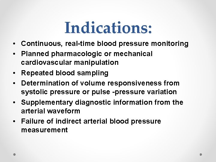 Indications: • Continuous, real-time blood pressure monitoring • Planned pharmacologic or mechanical cardiovascular manipulation