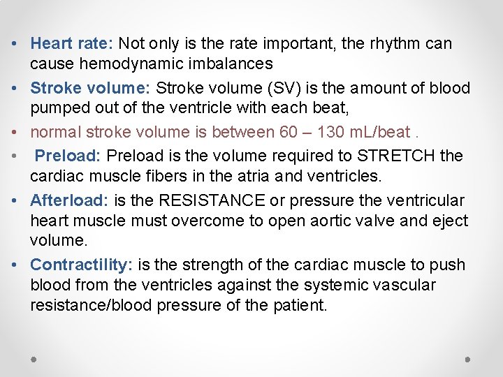  • Heart rate: Not only is the rate important, the rhythm can cause