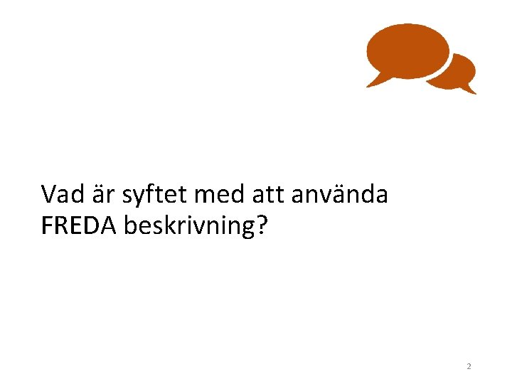 Vad är syftet med att använda FREDA beskrivning? 2 