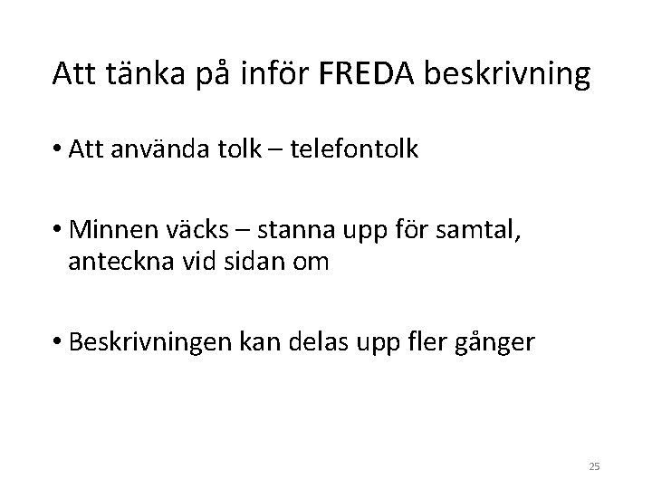 Att tänka på inför FREDA beskrivning • Att använda tolk – telefontolk • Minnen