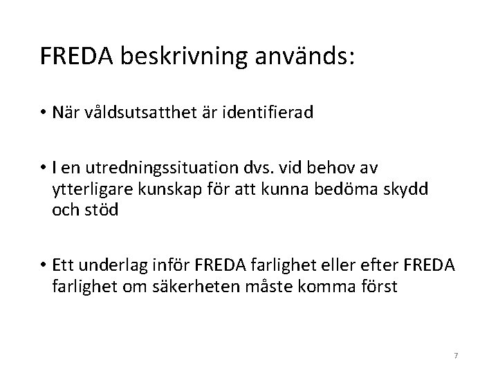 FREDA beskrivning används: • När våldsutsatthet är identifierad • I en utredningssituation dvs. vid