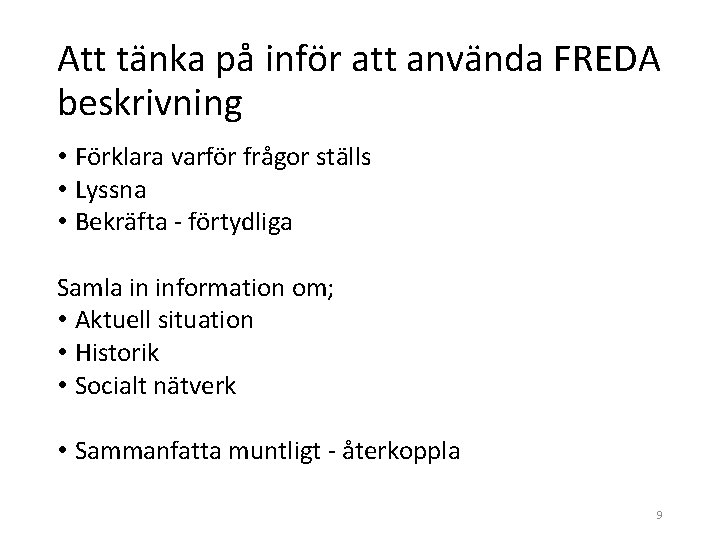 Att tänka på inför att använda FREDA beskrivning • Förklara varför frågor ställs •