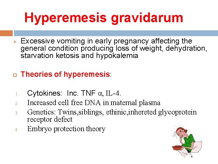 Hyperemesis gravidarum Ø 1. 2. 3. 4. Excessive vomiting in early pregnancy affecting the