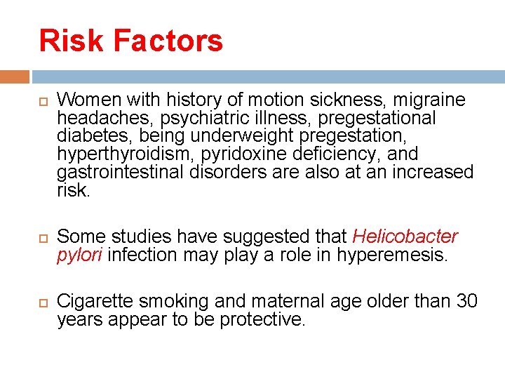 Risk Factors Women with history of motion sickness, migraine headaches, psychiatric illness, pregestational diabetes,