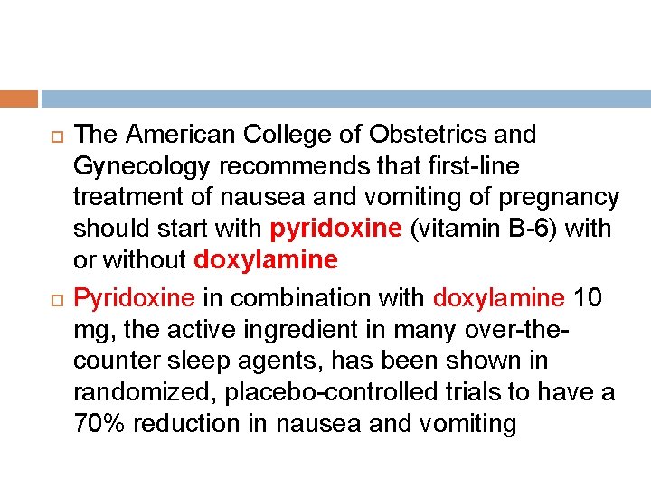  The American College of Obstetrics and Gynecology recommends that first-line treatment of nausea