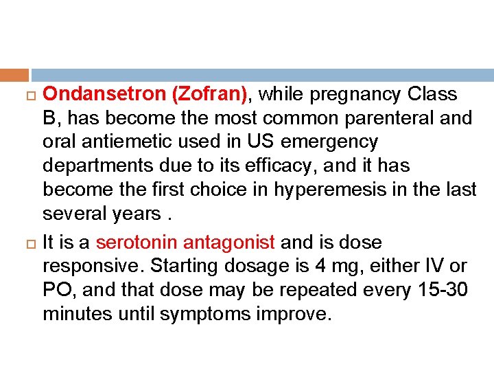  Ondansetron (Zofran), while pregnancy Class B, has become the most common parenteral and