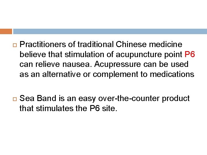  Practitioners of traditional Chinese medicine believe that stimulation of acupuncture point P 6