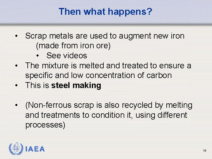 Then what happens? • Scrap metals are used to augment new iron (made from