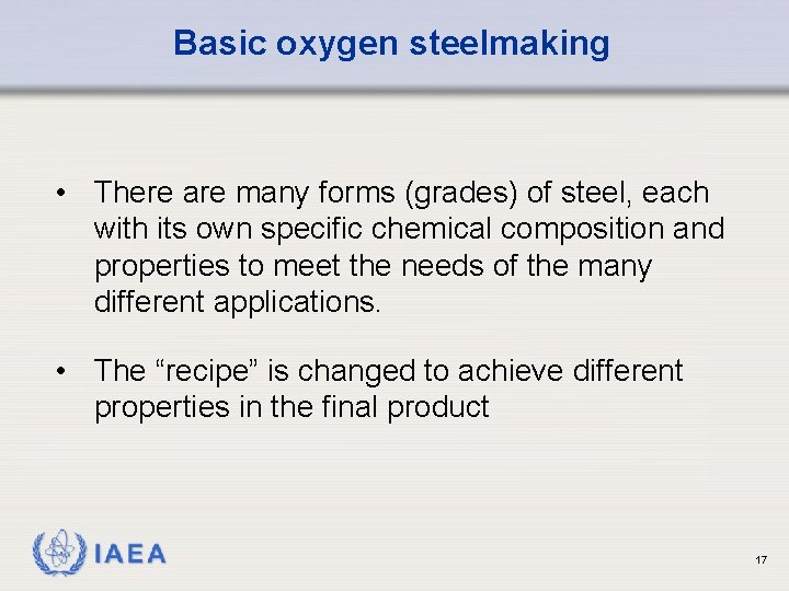 Basic oxygen steelmaking • There are many forms (grades) of steel, each with its