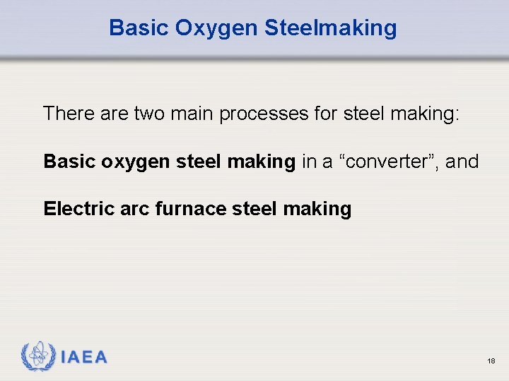 Basic Oxygen Steelmaking There are two main processes for steel making: Basic oxygen steel