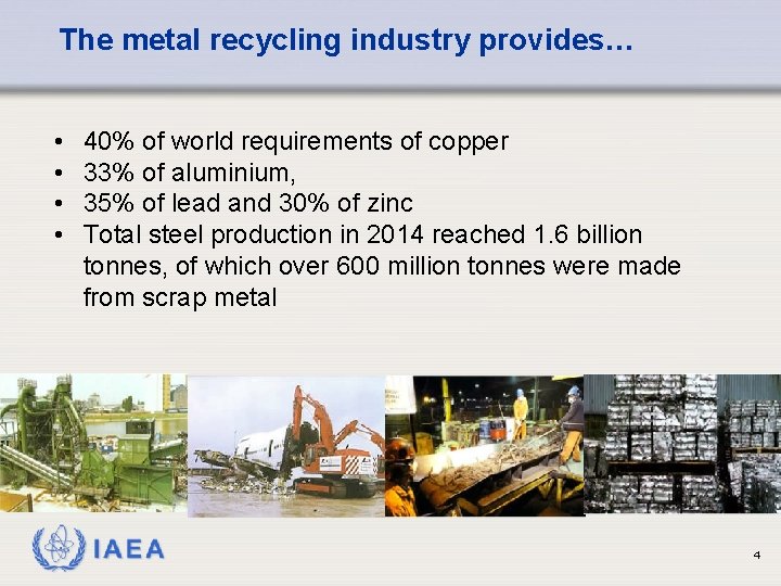 The metal recycling industry provides… • • 40% of world requirements of copper 33%