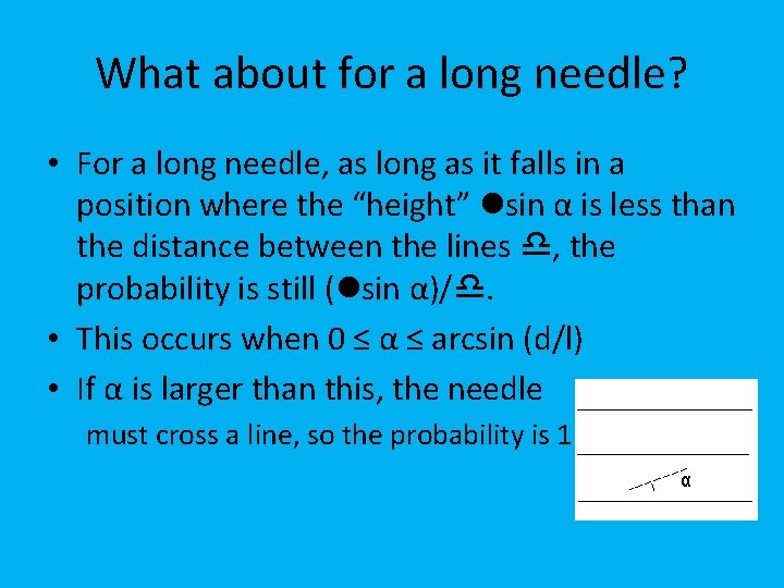 What about for a long needle? • For a long needle, as long as