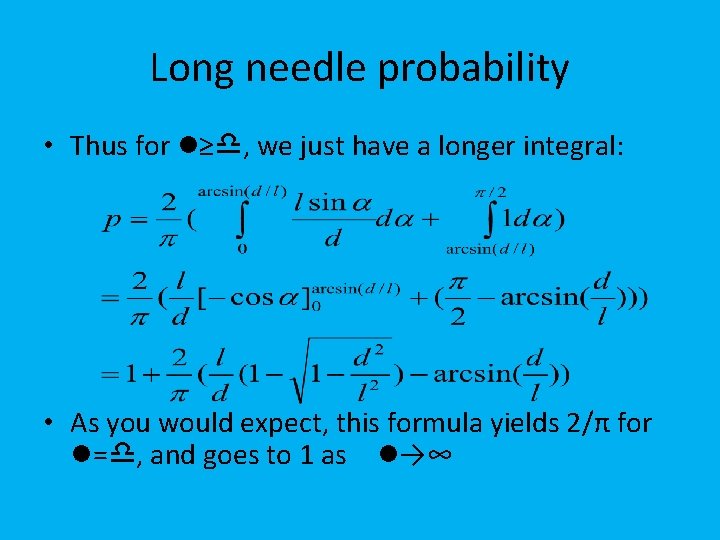 Long needle probability • Thus for l≥d, we just have a longer integral: •