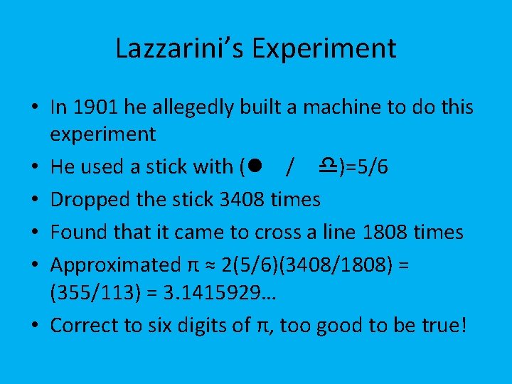 Lazzarini’s Experiment • In 1901 he allegedly built a machine to do this experiment