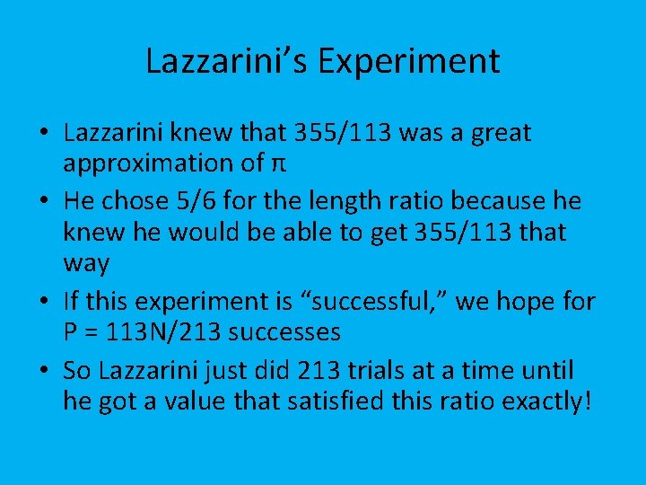 Lazzarini’s Experiment • Lazzarini knew that 355/113 was a great approximation of π •
