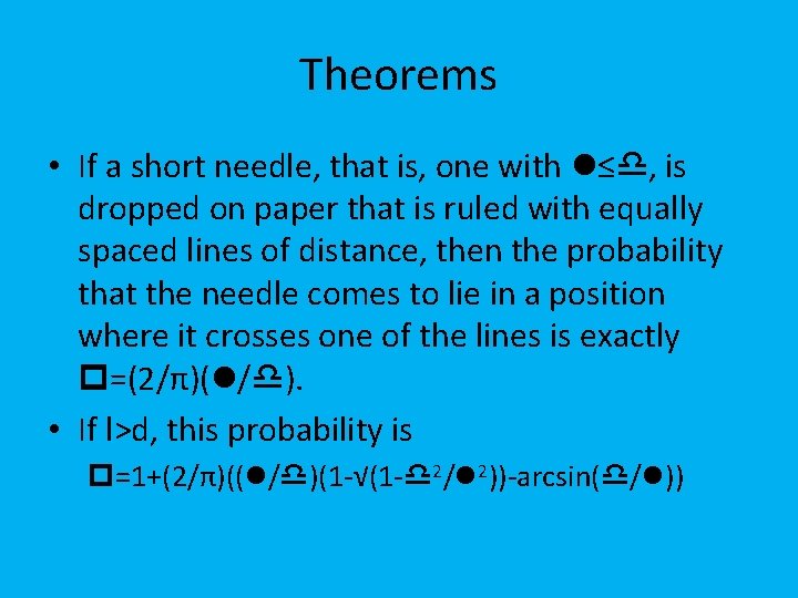Theorems • If a short needle, that is, one with l≤d, is dropped on