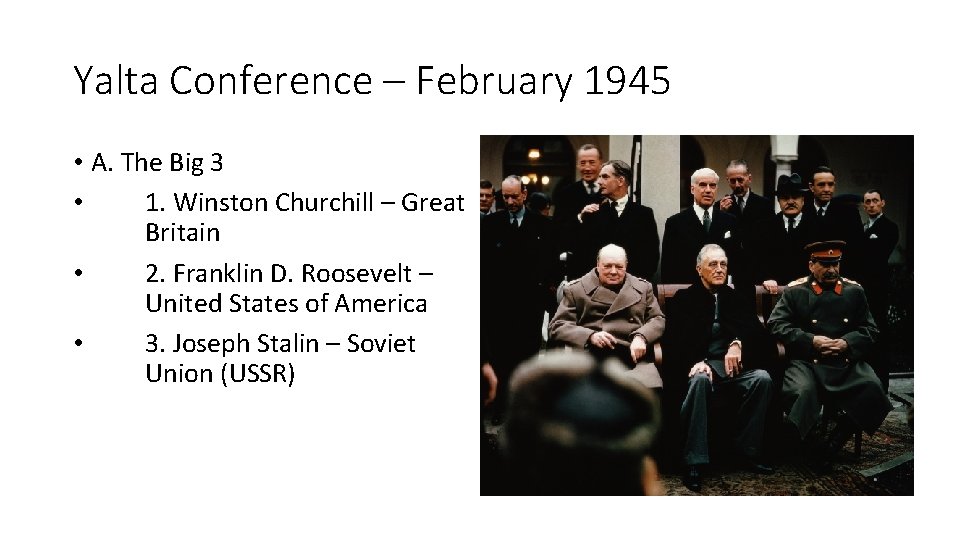 Yalta Conference – February 1945 • A. The Big 3 • 1. Winston Churchill