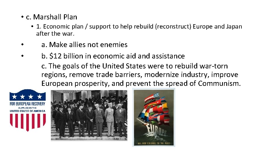 • c. Marshall Plan • 1. Economic plan / support to help rebuild