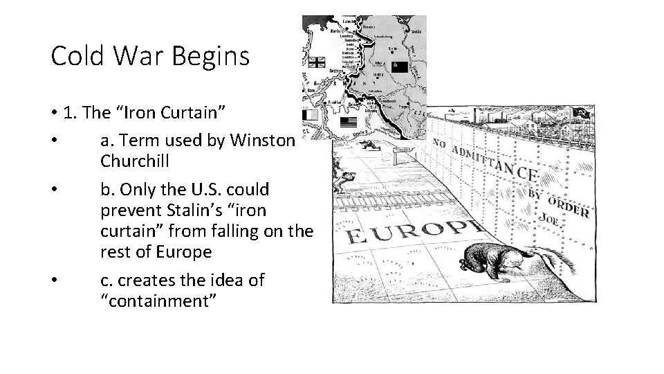 Cold War Begins • 1. The “Iron Curtain” • a. Term used by Winston