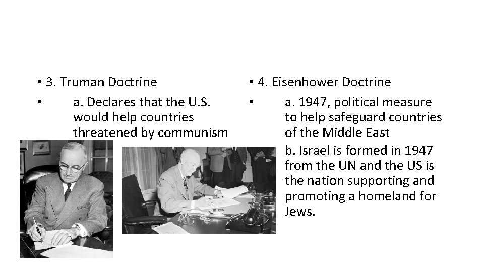 • 3. Truman Doctrine • a. Declares that the U. S. would help